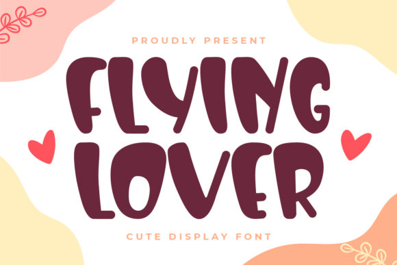 Flying Lover: A Quirky Display Font for Warm, Human-Centered Design